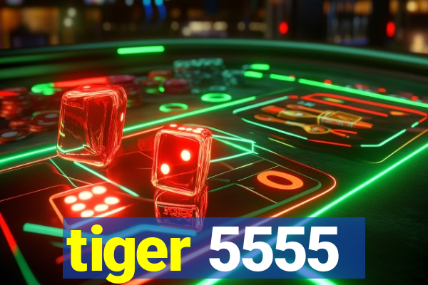 tiger 5555